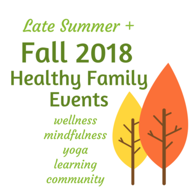 Late Summer & Fall 2018 Events for Healthy Families