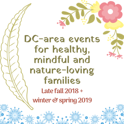 Events Winter into Spring 2018-2019 for healthy, mindful & nature-loving families