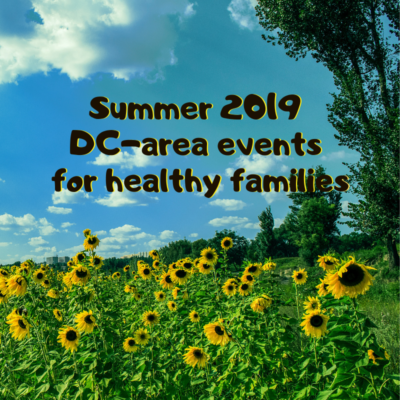 Summer 2019 DC-area events for healthy families
